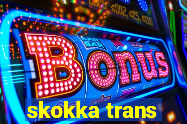 skokka trans